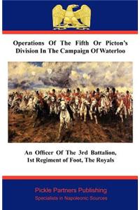 Operations of the Fifth or Picton's Division in the Campaign of Waterloo