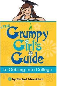 The Grumpy Girl's Guide to Getting Into College