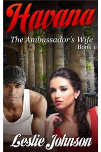 Havana: The Ambassador's Wife - Book 1