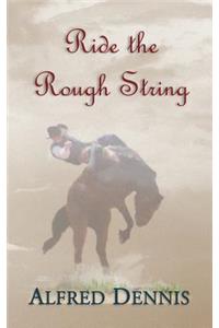 Ride the Rough String