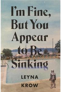 I'm Fine, But You Appear to Be Sinking