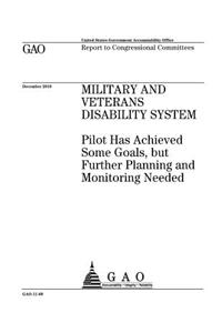 Military and veterans disability system, pilot has achieved some goals, but further planning and monitoring needed