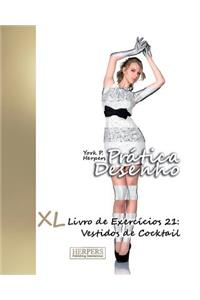 Prática Desenho - XL Livro de Exercícios 21: Vestidos de Cocktail