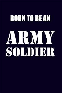 Born To Be An Army Soldier