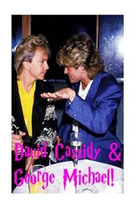 David Cassidy & George Michael!