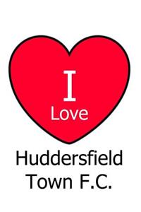 I Love Huddersfield Town F.C.