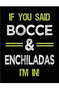 If You Said Bocce & Enchiladas I'm in
