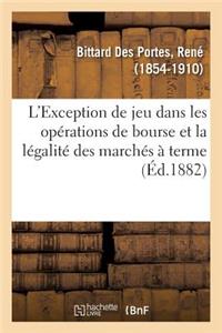 L'Exception de Jeu Dans Les Opérations de Bourse Et La Légalité Des Marchés À Terme