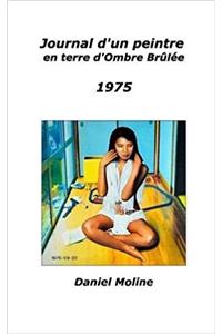 Journal D'Un Peintre En Terre D'Ombre Brulee - 1975