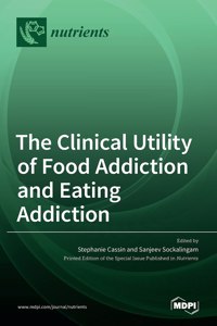 Clinical Utility of Food Addiction and Eating Addiction