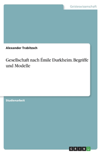 Gesellschaft nach Émile Durkheim. Begriffe und Modelle