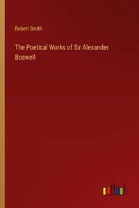 Poetical Works of Sir Alexander Boswell