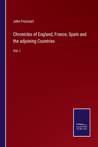 Chronicles of England, France, Spain and the adjoining Countries