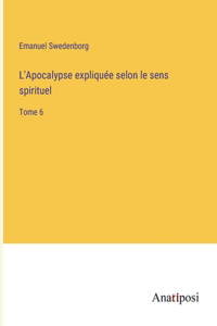 L'Apocalypse expliquée selon le sens spirituel