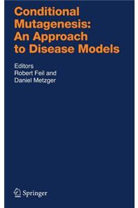 Conditional Mutagenesis: An Approach to Disease Models