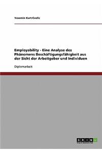 Employability. Das Phänomen Beschäftigungsfähigkeit aus Sicht der Arbeitgeber und Individuen