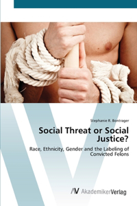 Social Threat or Social Justice?