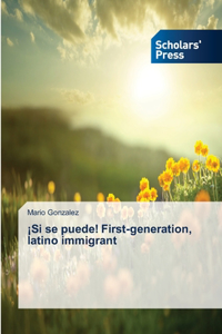 ¡Si se puede! First-generation, latino immigrant