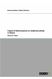 Impact of deforestation on medicinal plants in Ghana