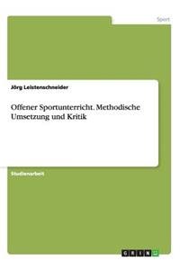 Offener Sportunterricht. Methodische Umsetzung und Kritik
