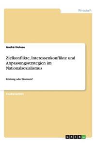 Zielkonflikte, Interessenkonflikte und Anpassungsstrategien im Nationalsozialismus