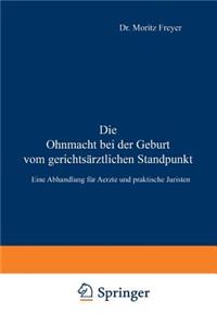 Die Ohnmacht bei der Geburt vom gerichtsärztlichen Standpunkt