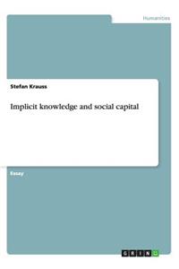 Implicit knowledge and social capital