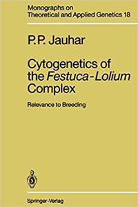 Cytogenetics of the Festuca-Lolium Complex: Relevance to Breeding (Monographs on Theoretical and Applied Genetics, Volume 18) [Special Indian Edition - Reprint Year: 2020] [Paperback] Prem P. Jauhar