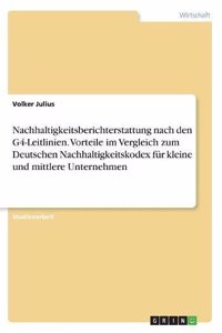 Nachhaltigkeitsberichterstattung nach den G4-Leitlinien. Vorteile im Vergleich zum Deutschen Nachhaltigkeitskodex für kleine und mittlere Unternehmen