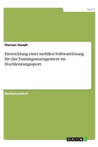 Entwicklung einer mobilen Softwarelösung für das Trainingsmanagement im Hochleistungssport