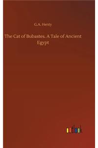 Cat of Bubastes. A Tale of Ancient Egypt