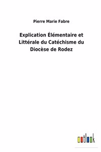 Explication Élémentaire et Littérale du Catéchisme du Diocèse de Rodez