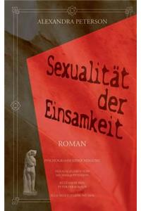 Sexualität der Einsamkeit: Psychogramm einer Neigung