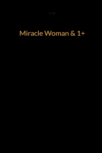 Miracle Woman & 1+