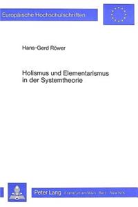 Holismus Und Elementarismus in Der Systemtheorie