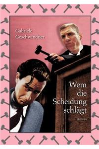 Wem die Scheidung schlägt