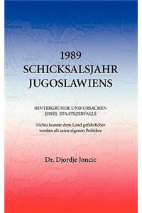 1989 - Schicksalsjahr Jugoslawiens: Hintergründe und Ursachen eines Staatszerfalls