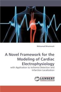 Novel Framework for the Modeling of Cardiac Electrophysiology