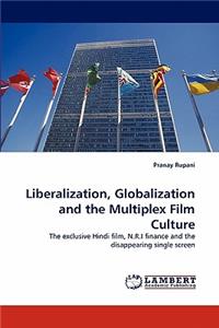 Liberalization, Globalization and the Multiplex Film Culture