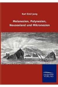 Melanesien, Polynesien, Neuseeland und Mikronesien