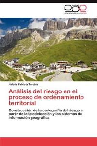 Analisis del Riesgo En El Proceso de Ordenamiento Territorial
