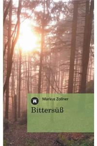 Bittersüß - 59 moderne Gedichte zum Nachsinnen und Nachspüren
