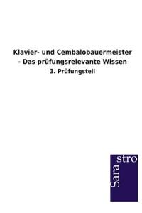 Klavier- und Cembalobauermeister - Das prüfungsrelevante Wissen