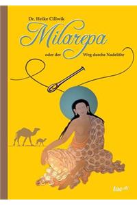 Milarepa Oder Der Weg Durchs Nadelohr