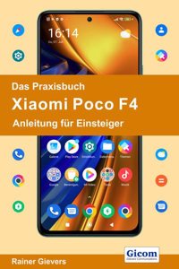 Das Praxisbuch Xiaomi Poco F4 - Anleitung fur Einsteiger