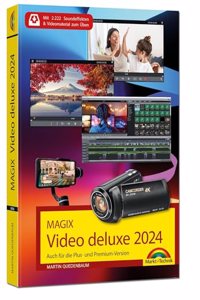 MAGIX Video deluxe 2024 - Das Buch zur Software. Die besten Tipps und Tricks:: fur alle Versionen inkl. Plus, Premium und 365