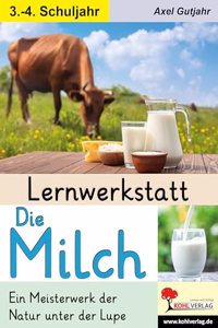 Lernwerkstatt Die Milch: Ein Meisterwerk der Natur unter der Lupe