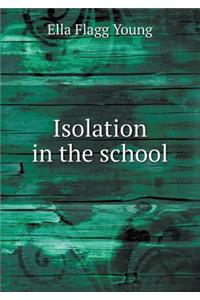 Isolation in the School