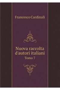Nuova raccolta d'autori italiani Tomo 7