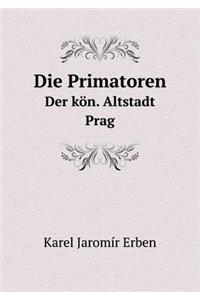 Die Primatoren Der kön. Altstadt Prag